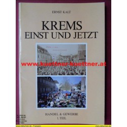 Krems einst und jetzt - Handel & Gewerbe 1. Teil von Ernst Kalt (1987)