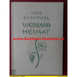 Weinlandheimat  (Mundartgedichte) von Lois Schiferl mit Widmung