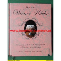 Die alte Wiener Küche - 105 Familienrezepte der Baroness von Winkler (2012)