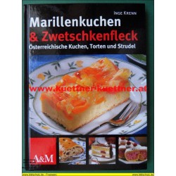Marillenkuchen & Zwetschkenfleck - Österreichische Kuchen, Torten und Strudel